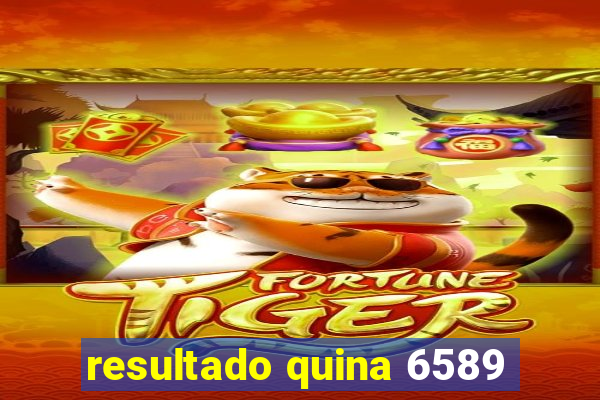 resultado quina 6589